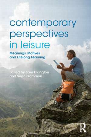 Contemporary Perspectives in Leisure: Meanings, Motives and Lifelong Learning de Sam Elkington