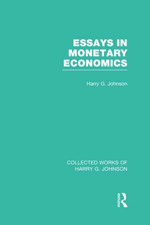 Essays in Monetary Economics (Collected Works of Harry Johnson) de Harry Johnson