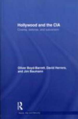 Hollywood and the CIA: Cinema, Defense and Subversion de Oliver Boyd Barrett