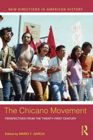 The Chicano Movement: Perspectives from the Twenty-First Century de Mario T. Garcia