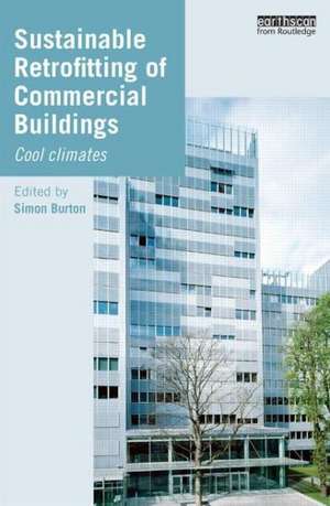 Sustainable Retrofitting of Commercial Buildings: Cool Climates de Simon Burton