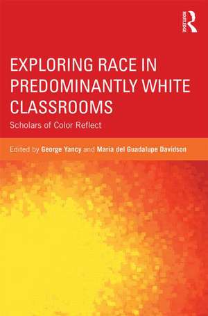 Exploring Race in Predominantly White Classrooms: Scholars of Color Reflect de George Yancy