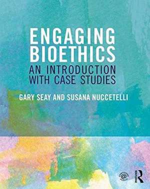 Engaging Bioethics: An Introduction With Case Studies de Gary Seay