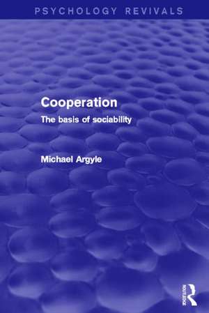 Cooperation (Psychology Revivals): The basis of sociability de Michael Argyle