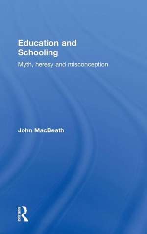 Education and Schooling: Myth, heresy and misconception de John MacBeath