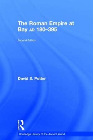 The Roman Empire at Bay, AD 180-395 de David Potter