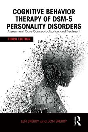 Cognitive Behavior Therapy of DSM-5 Personality Disorders: Assessment, Case Conceptualization, and Treatment de Len Sperry