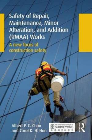 Safety of Repair, Maintenance, Minor Alteration, and Addition (RMAA) Works: A new focus of construction safety de Albert Chan