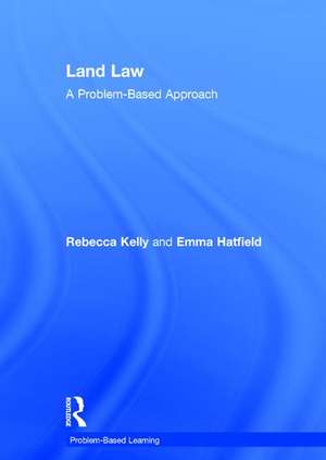 Land Law: A Problem-Based Approach de Rebecca Kelly