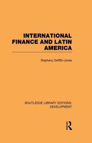 International Finance and Latin America de Stephany Griffith-Jones