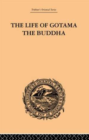 The Life of Gotama the Buddha: Compiled exclusively from the Pali Canon de E.H. Brewster