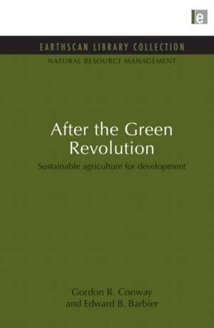 After the Green Revolution: Sustainable Agriculture for Development de Gordon R. Conway