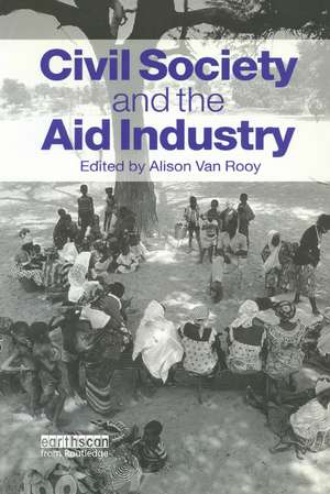 Civil Society and the Aid Industry de Alison Van Rooy