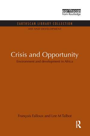 Crisis and Opportunity: Environment and development in Africa de Francois Falloux