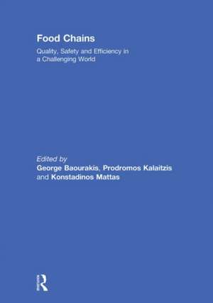 Food Chains: Quality, Safety and Efficiency in a Challenging World de George Baourakis