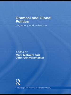 Gramsci and Global Politics: Hegemony and resistance de Mark McNally