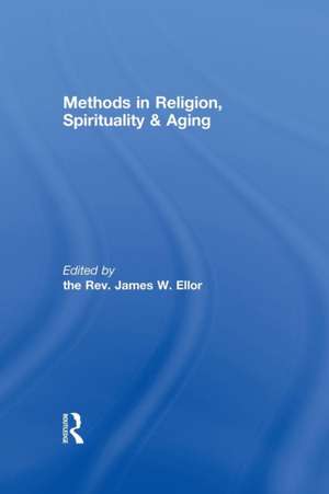 Methods in Religion, Spirituality & Aging de James W. Ellor