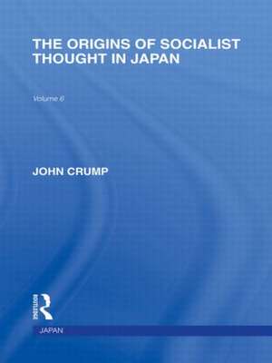 The Origins of Socialist Thought in Japan de John Crump