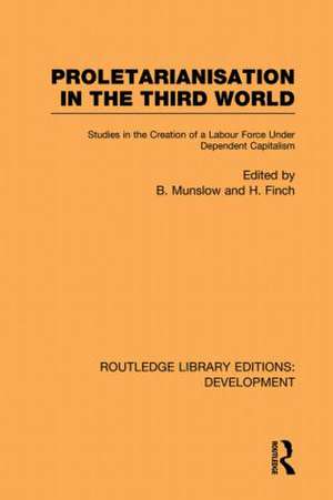 Proletarianisation in the Third World: Studies in the Creation of a Labour Force Under Dependent Capitalism de Barry Munslow