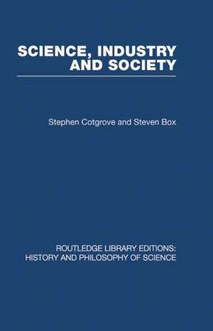 Science Industry and Society: Studies in the Sociology of Science de Stephen and Steven Cotgrove & Box