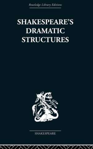 Shakespeare's Dramatic Structures de Anthony Brennan