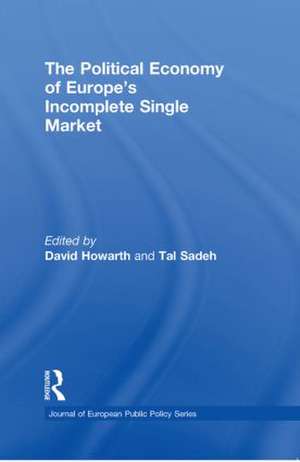 The Political Economy of Europe's Incomplete Single Market de David Howarth