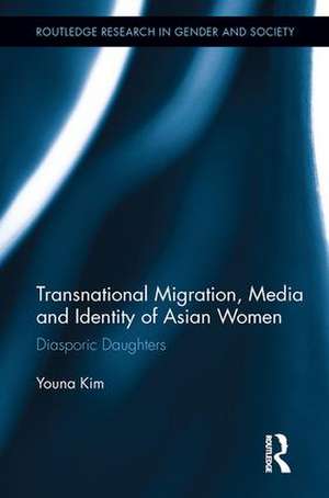 Transnational Migration, Media and Identity of Asian Women: Diasporic Daughters de Youna Kim