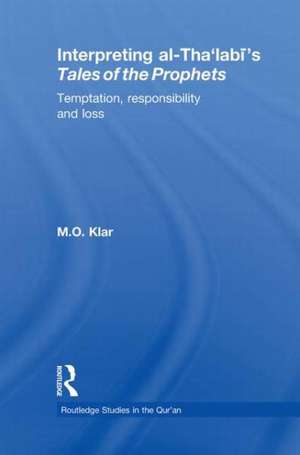 Interpreting al-Tha'labi's Tales of the Prophets: Temptation, Responsibility and Loss de Marianna Klar