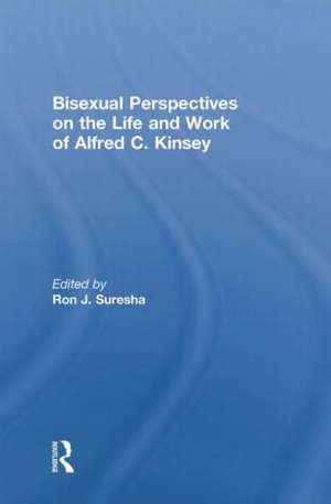 Bisexual Perspectives on the Life and Work of Alfred C. Kinsey de Ron Suresha