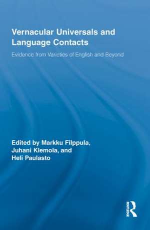 Vernacular Universals and Language Contacts: Evidence from Varieties of English and Beyond de Markku Filppula