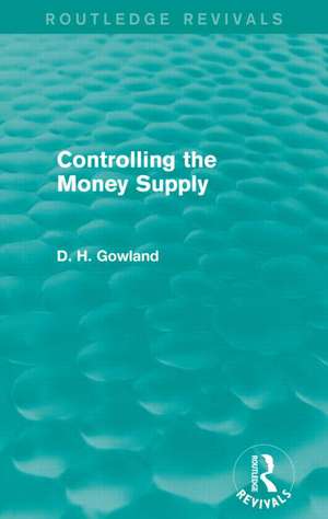 Controlling the Money Supply (Routledge Revivals) de David Gowland