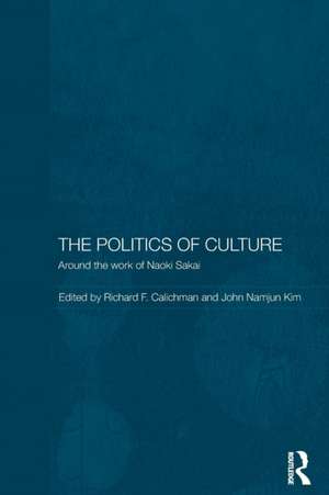 The Politics of Culture: Around the Work of Naoki Sakai de Richard Calichman