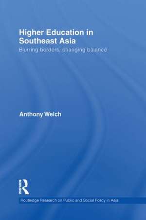 Higher Education in Southeast Asia: Blurring Borders, Changing Balance de Anthony Welch