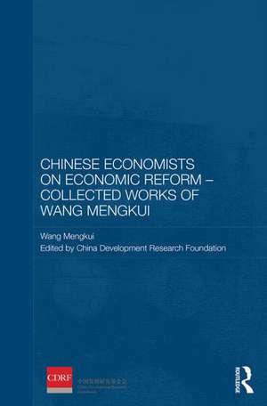 Chinese Economists on Economic Reform - Collected Works of Wang Mengkui de Wang Mengkui