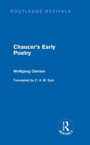 Chaucer's Early Poetry (Routledge Revivals) de Wolfgang Clemen