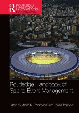 Routledge Handbook of Sports Event Management de Milena Parent