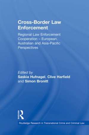 Cross-Border Law Enforcement: Regional Law Enforcement Cooperation – European, Australian and Asia-Pacific Perspectives de Saskia Hufnagel