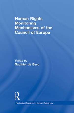 Human Rights Monitoring Mechanisms of the Council of Europe de Gauthier de Beco