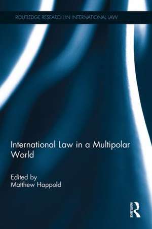 International Law in a Multipolar World de Matthew Happold