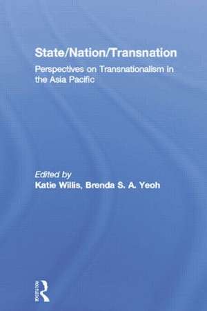 State/Nation/Transnation: Perspectives on Transnationalism in the Asia Pacific de Katie Willis