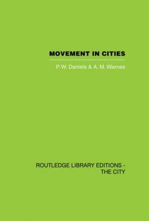 Movement in Cities: Spatial Perspectives On Urban Transport And Travel de P.W. Daniels