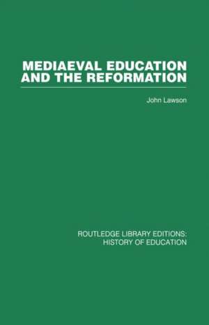 Mediaeval Education and the Reformation de John Lawson