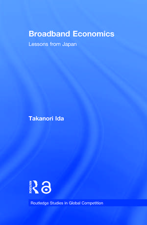 Broadband Economics: Lessons from Japan de Takanori Ida