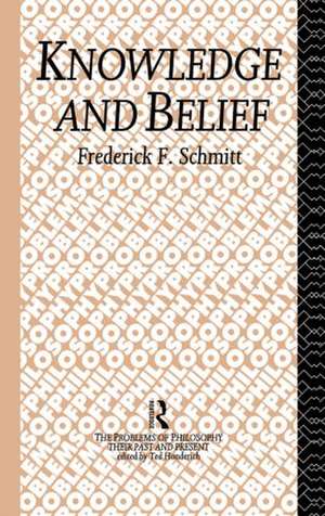 Knowledge and Belief de Frederick F. Schmitt