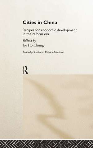 Cities in China: Recipes for economic development in the reform era de Jae Ho Chung