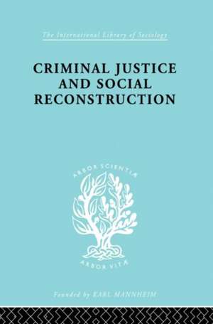 Criminal Justice and Social Reconstruction de Hermann Mannheim