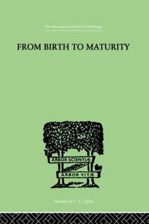 From Birth to Maturity: An Outline of the Psychological Development of the Child de Charlotte Bhler