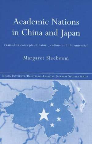 Academic Nations in China and Japan: Framed by Concepts of Nature, Culture and the Universal de Margaret Sleeboom