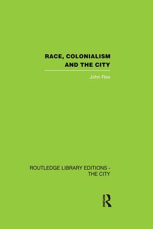 Race, Colonialism and the City de John Rex