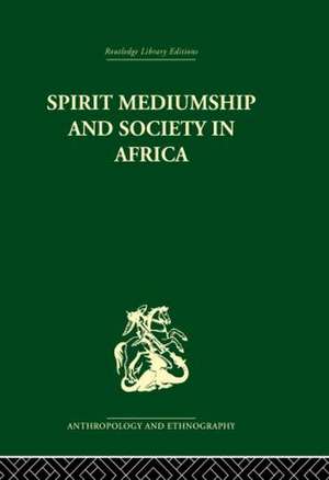 Spirit Mediumship and Society in Africa de John Beattie